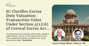 Supreme Court Clarifies Excise Duty Valuation: Transaction Value Under Section 4(1)(A) of Central Excise Act Applicable Only When Specific Conditions Are Fulfilled
