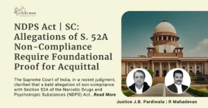 Supreme Court Explains NDPS Act Section 52A: Proof Needed to Support Allegations of Non-Compliance