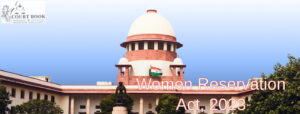 Two PILs Challenging Women’s Reservation Act Dismissed by Supreme Court, Highlights Importance of Legislative Processes