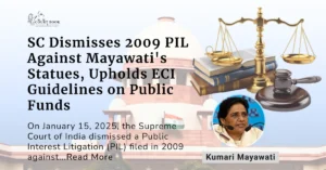Supreme Court Dismisses 2009 PIL Against Mayawati's Statues, Upholds ECI Guidelines on Public Funds