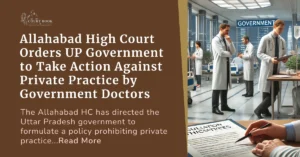 Allahabad High Court Orders UP Government to Take Action Against Private Practice by Government Doctors