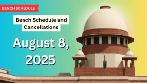 SC Issues Special Bench Schedule and Cancellations for August 8, 2025