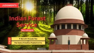 Supreme Court Declares Andhra Pradesh Forest Range Officers Eligible for IFS Promotion