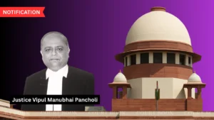 Justice Vipul Manubhai Pancholi Appointed as Judge of the Supreme Court of India