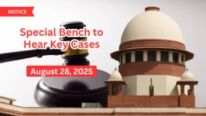 Supreme Court Forms Special Bench to Hear Key Cases on August 28, 2025