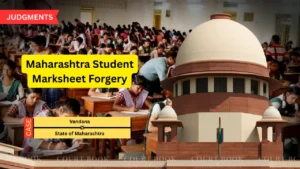 Supreme Court Acquits Maharashtra Student in Alleged Marksheet Forgery, Slams Conviction Without Expert Proof