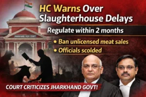 “Compliance Is Not Optional”: Jharkhand High Court Warns State Over Slaughterhouse Regulation Delay
