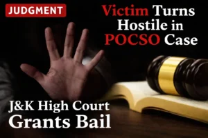 J&K High Court Grants Bail to 75-Year-Old Accused in POCSO Case After Victim Retracts Allegations
