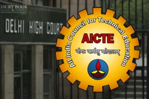 PhD Requirement for Higher Pay Upheld: Delhi High Court Backs AICTE on Lecturer Salary Rules