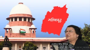 Supreme Court Seeks Justice Gita Mittal Panel Report on Manipur Relief Camps, Sets Two-Month Deadline
