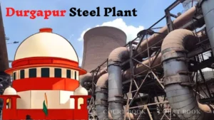 Supreme Court Sets Aside Appointment Order in Durgapur Steel Plant Recruitment Dispute After 18-Year Litigation