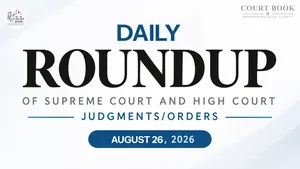 August 26, 2026 – Roundup of Supreme Court & High Court Judgments/Orders