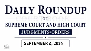 September 2, 2026 – Roundup of Supreme Court & High Court Judgments/Orders