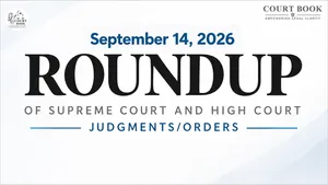 September 14, 2026 – Roundup of Supreme Court & High Court Judgments/Orders