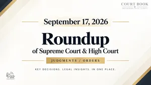 September 21, 2026 – Roundup of Supreme Court & High Court Judgments/Orders